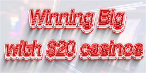 $20 Minimum Deposit Casinos .